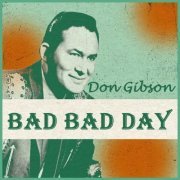 Don Gibson - Bad Bad Day (2022)