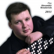 Alexander Hrustevich - Play Alexander Hrustevich 2011 (2022) FLAC