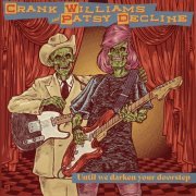 Crank Williams & Patsy Decline - Until We Darken Your Doorstep (2022) [Hi-Res]