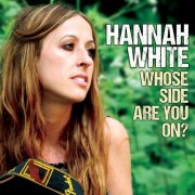 Hannah White - Whose Side Are You On? (2016)