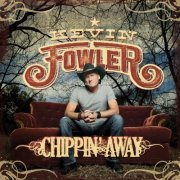 Kevin Fowler - Chippin' Away (2016)