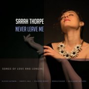 Sarah Thorpe - Never Leave Me (Songs of Love and Longing) (2015)