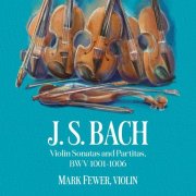 Mark Fewer - J.S. Bach: Violin Sonatas and Partitas, BWV 1001-1006 (2026) [Hi-Res]