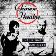 Chinese Theatre - Unfinished Business (2022)