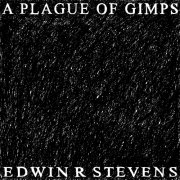 EDWIN R STEVENS - A Plague Of Gimps (2026) [Hi-Res]