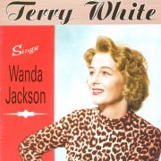 Terry White - Sings Wanda Jackson (1996)