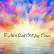 VA - The Art of Quiet Chill Jazz Classics (2025)