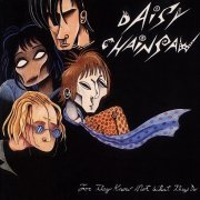 Daisy Chainsaw - ...For They Know Not What They Do (1994)