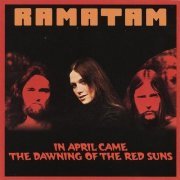 Ramatam - In April Came The Dawning Of The Red Suns (Reissue) (1973/2005)