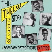 VA - Thelma Record Co. Story – Legendary 60s Detroit Soul Rarities (1994)