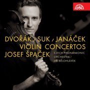 Josef Špaček, Jiří Bělohlávek, Czech Philharmonic - Dvořák, Suk, Janáček: Violin Concertos (2015)