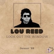 Lou Reed - Look Out The Window (Live Denver '89) (2025)