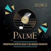 VA - Palme, vol. 6 (Promotion des artistes locaux et des musiques émergentes) (2019)