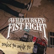 Wild Turkey Fist Fight - Songs To Drink To (2025)
