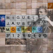 Miguel Jaubert - Mösting 3°12′S 5°12′O - Suite For Cello And Textures (2020) [Hi-Res]