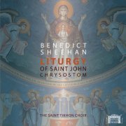 The Saint Tikhon Choir & Benedict Sheehan - Benedict Sheehan: Liturgy of St. John Chrysostom (2020) [Hi-Res]