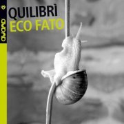 Quilibrì - Eco Fato (feat. Andrea Ayassot) (2009) [.flac 24bit/44.1kHz]