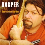 Harper - Down To The Rhythm (2005)