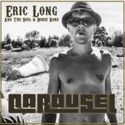 Eric Long And The Soul, Bones Band - Carousel (2015)