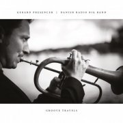 Gerard Presencer & Danish Radio Big Band - Groove Travels (2016) [Hi-Res]