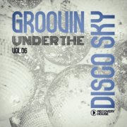VA - Groovin Under The Disco Sky, Vol 06 (2025)