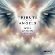 Various Artists - Louis Karchin, Vol. 4: Tribute to the Angels (2025) Hi-Res