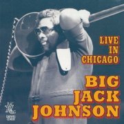 Big Jack Johnson - Live In Chicago (2005)