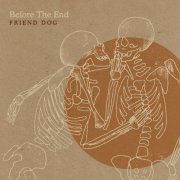 Friend Dog - Before The End (2023)