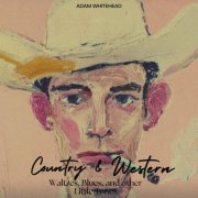 Adam Whitehead - Country & Western: Waltzes, Blues, and Other Little Tunes (2026)