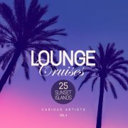 VA -  Lounge Cruises, Vol. 4 (25 Sunset Islands) (2019)