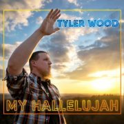 Tyler Wood - My Hallelujah (2021)