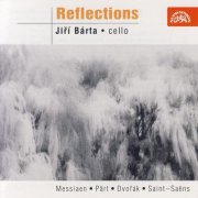 Jirí Bárta - Reflections: Messiaen, Dvořák, Pärt, Saint-Saëns (1999)