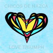 Chicos de Nazca - Love Triumph (2020) [Hi-Res]