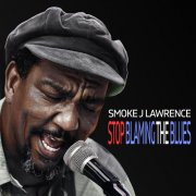 Smoke J Lawrence - Stop Blaming The Blues (Album Version) (2024)