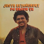 Justo Betancourt - Pa' Bravo Yo (1972)