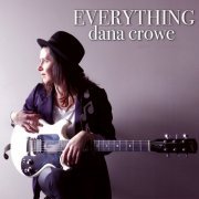 Dana Crowe - Everything (2017)