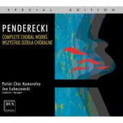 Polski Chór Kameralny, Jan Lukaszewski - Penderecki: Complete Choral Works (2013)