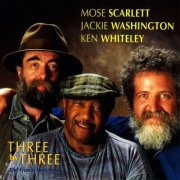 Mose Scarlett, Jackie Washington & Ken Whiteley - Three by Three: Old Friends Meet Again (2025)