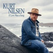 Kurt Nilsen - If Love Was A Song (2023) Hi Res