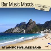 Atlantic Five Jazz Band - Bar Music Moods - Latin & Bossa Edition (2009)