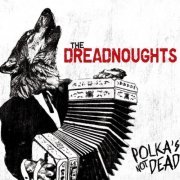 The Dreadnoughts - Polka's Not Dead (2010) [.flac 24bit/44.1kHz]