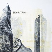 Seyir Trio - Seyir Trio (2017)