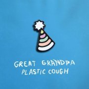 Great Grandpa - Plastic Cough (2017)