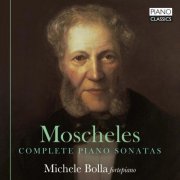 Michele Bolla - Moscheles: Complete Piano Sonatas (2020) [Hi-Res]