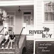 River Boy - And Other Natural Flavors (2019)