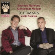 Anthony Marwood, Aleksandar Madžar - Schumann Violin Sonatas (2013)