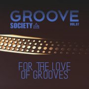VA - Groove Society - For The Love Of Grooves., Vol.07 (2025)