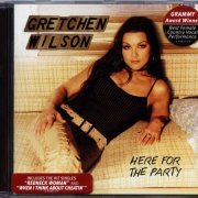 Gretchen Wilson - Here For The Party (2004) CD-Rip