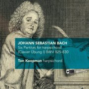 Ton Koopman - J.S. Bach: Six Partitas for harpsichord (Clavier Übung I) BWV 825-830 (2012)