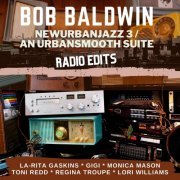 Bob Baldwin - Newurbanjazz 3 / An Urbansmooth Suite (Radio Edits) (2021) Hi-Res